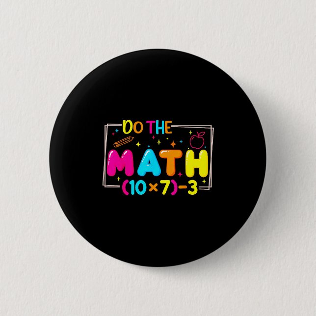 Badge Rond 5 Cm Do The Math 67 Teacher Meme Funny  (Devant)