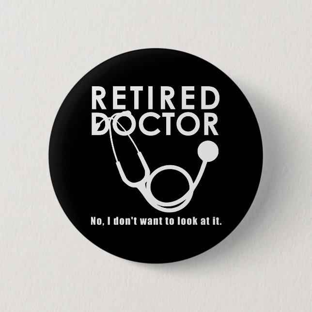 Badge Rond 5 Cm Docteur à la retraite w Stethoscope et Sassy Funny (Devant)