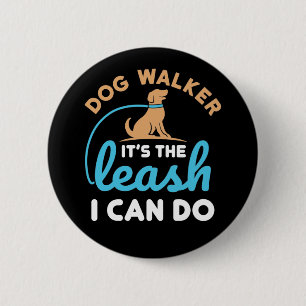 Badge Rond 5 Cm Dog Walker C'est la laisse que je peux faire