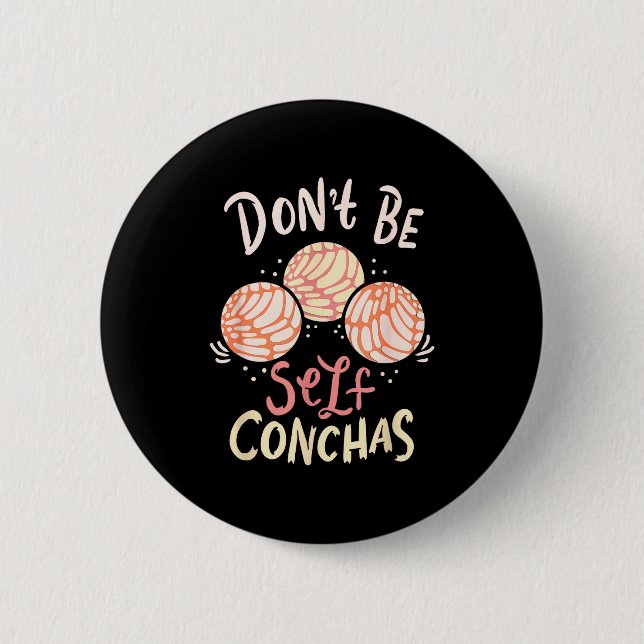 Badge Rond 5 Cm Don´t Be Self Conchas Latina  (Devant)