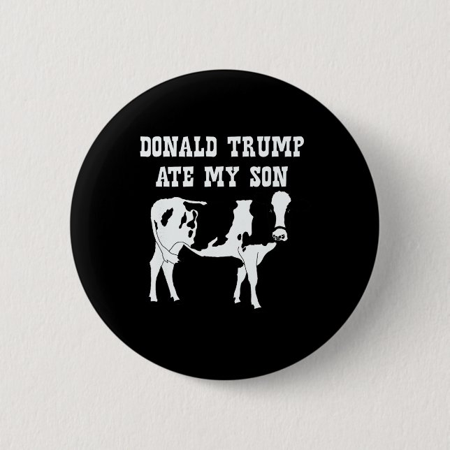 Badge Rond 5 Cm Donald Trump a mangé mon fils  (Devant)