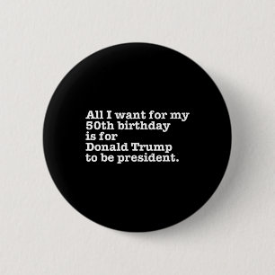 Badge Rond 5 Cm Donald Trump Président Funny 50e anniversaire Gag 
