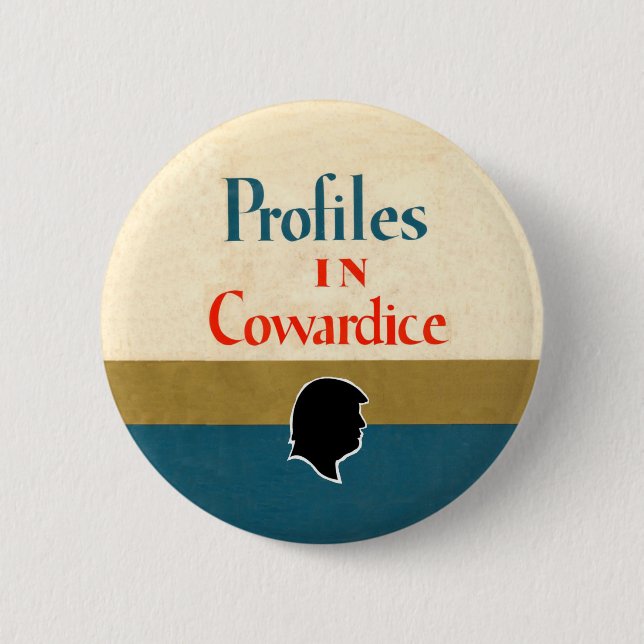 Badge Rond 5 Cm Donald Trump : Profils dans la lâcheté (Devant)