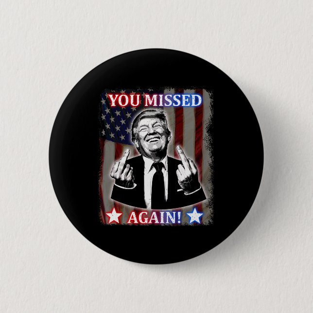 Badge Rond 5 Cm Donald Trump - Vous Avez Encore Manqué ! (Devant)