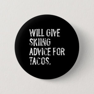 Badge Rond 5 Cm Donnera des conseils de ski pour des tacos Drôle d