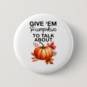 Badge Rond 5 Cm Donnez-Moi Citrouille Pour Parler De Funny Pun Tha