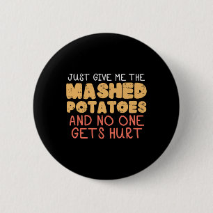 Badge Rond 5 Cm Donnez-moi des pommes de terre purées drôle Hommes