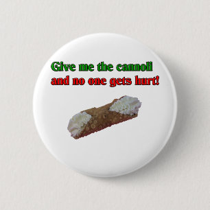 Badge Rond 5 Cm Donnez-moi le cannoli et personne n'obtient le mal