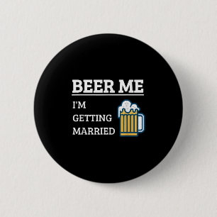 Badge Rond 5 Cm Donnez-moi une bière, je me marie, drôle de marié,