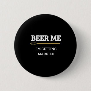 Badge Rond 5 Cm Donnez-moi une bière, je me marie T-shirt drôle po