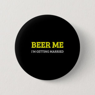 Badge Rond 5 Cm Donnez-moi une bière, je me marie T-shirt drôle po