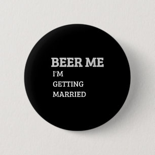 Badge Rond 5 Cm Donnez-moi une bière, je me marie T-shirt drôle po