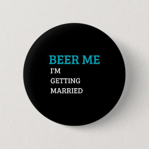 Badge Rond 5 Cm Donnez-moi une bière, je me marie T-shirt drôle po