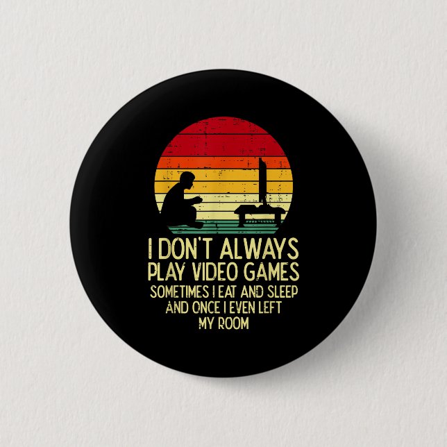 Badge Rond 5 Cm Dont Always Play Video Games Retro Gamer Men Boys  (Devant)