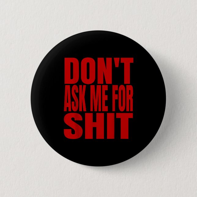 Badge Rond 5 Cm Dont Ask Me For  (Devant)
