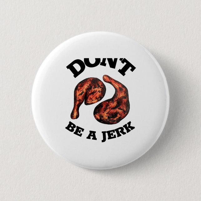 Badge Rond 5 Cm Dont Be A Jerk Jamaican Jerk Chicken Legs Foodie  (Devant)
