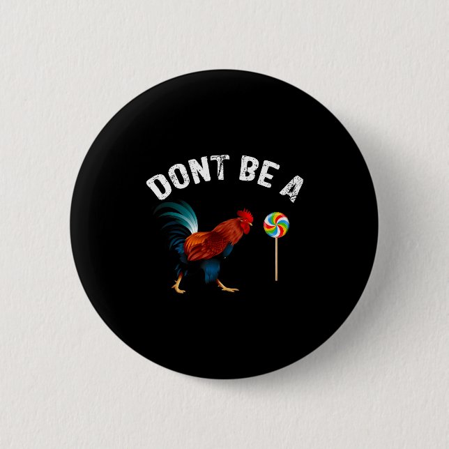 Badge Rond 5 Cm Dont Be A Sucker Funny Rooster Fathers Day Gift  (Devant)