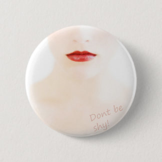 Badge Rond 5 Cm Don't BE shy