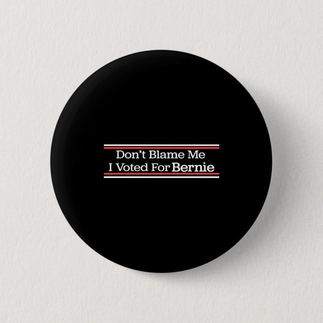 Badge Rond 5 Cm Dont Blame Me I Voted For Bernie Sanders  (Devant)