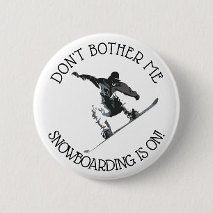 Badge Rond 5 Cm Don't Bother Me, Snowboard est sur le bouton Humou