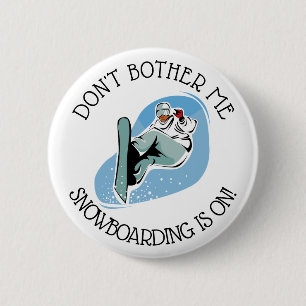 Badge Rond 5 Cm Don't Bother Me, Snowboard est sur le bouton Humou