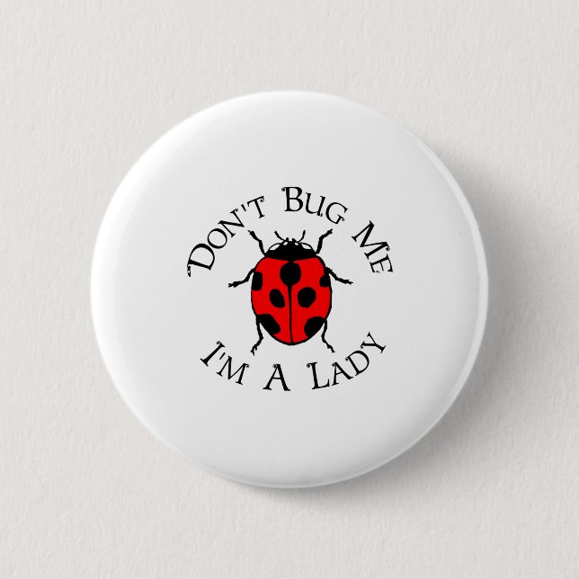 Badge Rond 5 Cm Dont Bug Me Im A Lady  (Devant)