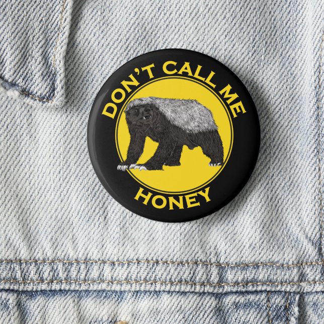 Badge Rond 5 Cm Dont call Me Honey Badass feminist Honey Badger (Honey badger quote ‘don’t call me honey’ badass wild animal art yellow and black button)