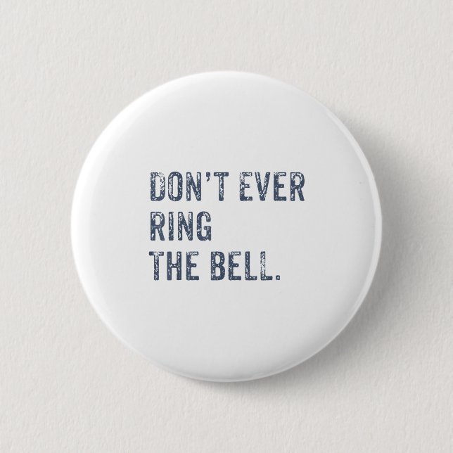 Badge Rond 5 Cm Dont Ever Ring The Bell Motivational  (Devant)