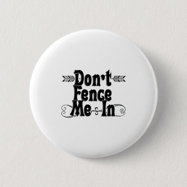 Badge Rond 5 Cm Dont Fence Me In  (Devant)