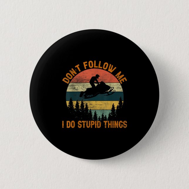 Badge Rond 5 Cm Don't Follow Me I Do Stud Things-snowmobile Motor  (Devant)