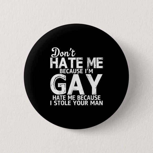 Badge Rond 5 Cm Don't Hate Me Because I'm Gay Hate Me Because Stol (Devant)