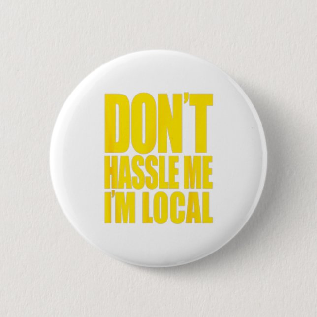 Badge Rond 5 Cm Don't Hle Me I'm Local What About Bob Funny  (Devant)