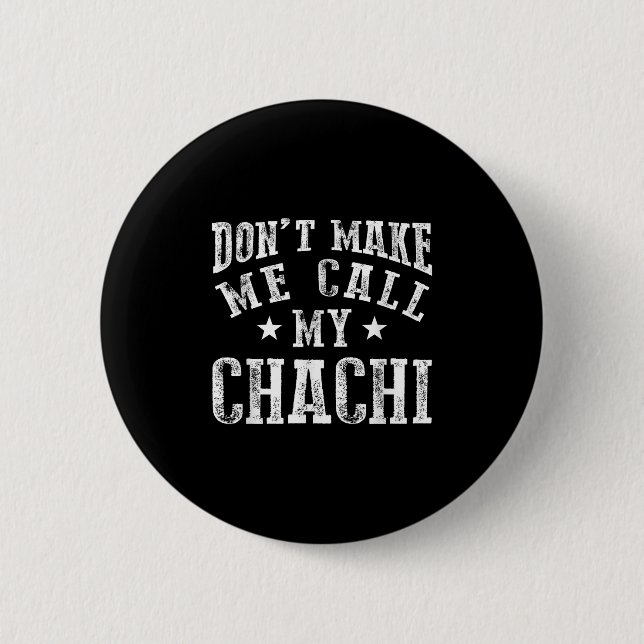 Badge Rond 5 Cm Don't Make Me Call My Chachi Aunt Fun Niece Nephew (Devant)