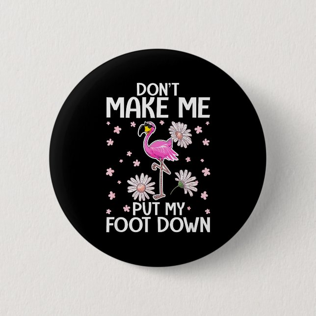Badge Rond 5 Cm Don't Make Me Put My Foot Down Funny Flamingo Love (Devant)