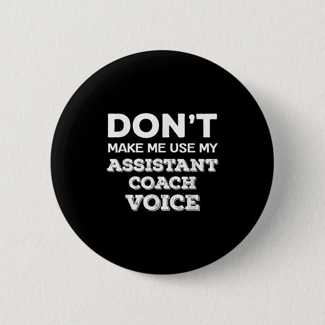 Badge Rond 5 Cm Don't Make Me Use My Istant Coach Voice Coaching Q (Devant)