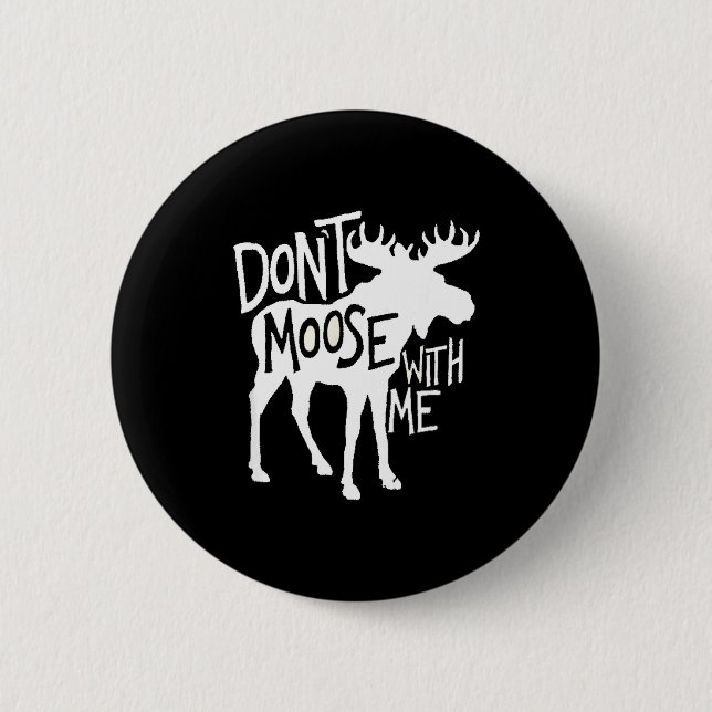 Badge Rond 5 Cm Don't Moose With Me Tee Cute Moose Funny Design Mo (Devant)