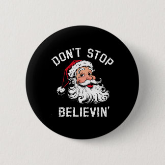 Badge Rond 5 Cm Don't Stop Believing Christmas Vintage Santa Funny