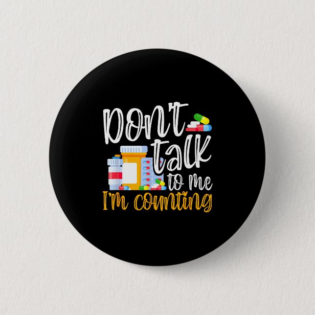 Badge Rond 5 Cm Dont Talk To Me Im Counting Funny Pharmacy Tech  (Devant)