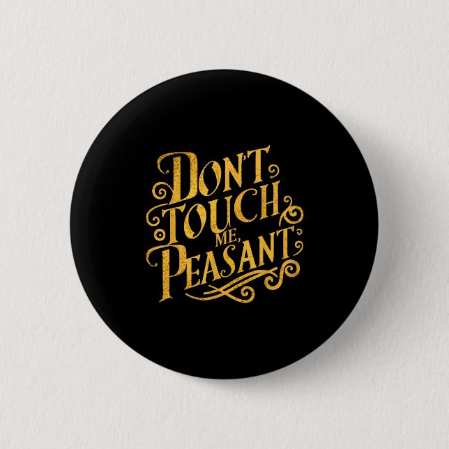 Badge Rond 5 Cm Don't Touch Me Peasant Funny Peasants  (Devant)