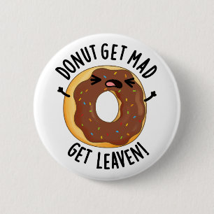 Badge Rond 5 Cm Donut Get Mad Get Leaven Drôle Donut Pun