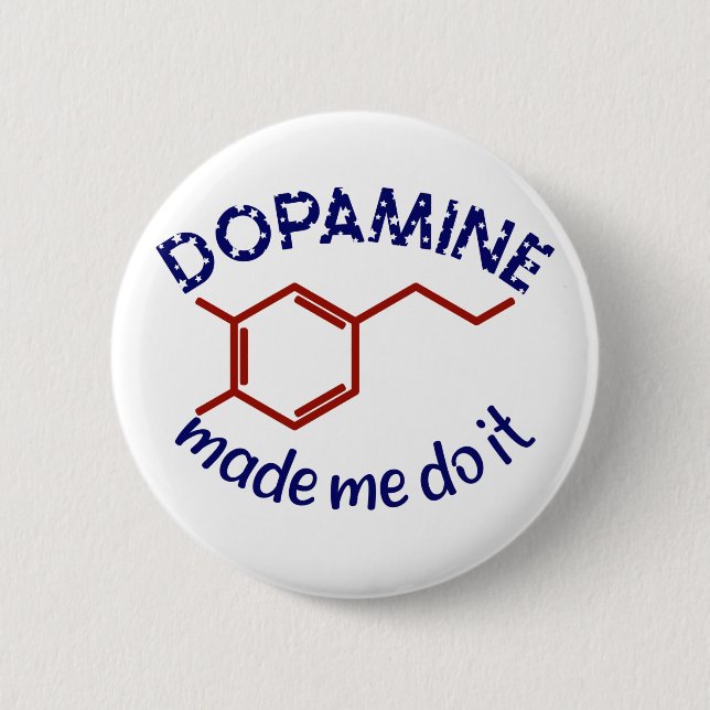 Badge Rond 5 Cm Dopamine M'A Fait Le Faire ! Drôle TDAH impulsif (Devant)