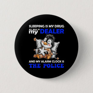 Badge Rond 5 Cm Dormir Est Ma Drogue Mon Lit Est Mon Dealer Et Mon