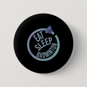 Badge Rond 5 Cm Dormir Manger Badminton Répéter