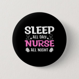 Badge Rond 5 Cm Dors Toute La Journée Infirmière Toute La Nuit