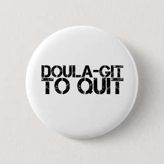 Badge Rond 5 Cm Doula-git à quitter