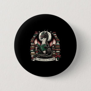 Badge Rond 5 Cm Dragon de livre Oui, j'ai vraiment besoin de tous