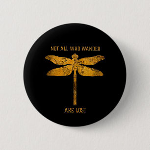 Badge Rond 5 Cm Dragonfly Lover   Not All Who Wander Are Lost
