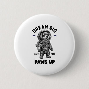 Badge Rond 5 Cm Dream Big Paws Up Astronaut Chien