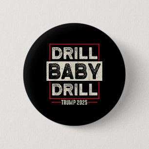 Badge Rond 5 Cm Drill Baby Drill Trump 2025 L'Amérique est de reto