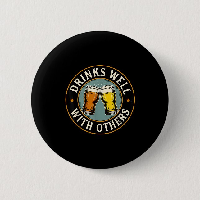 Badge Rond 5 Cm Drinks Well With Others Drinking Gift  (Devant)